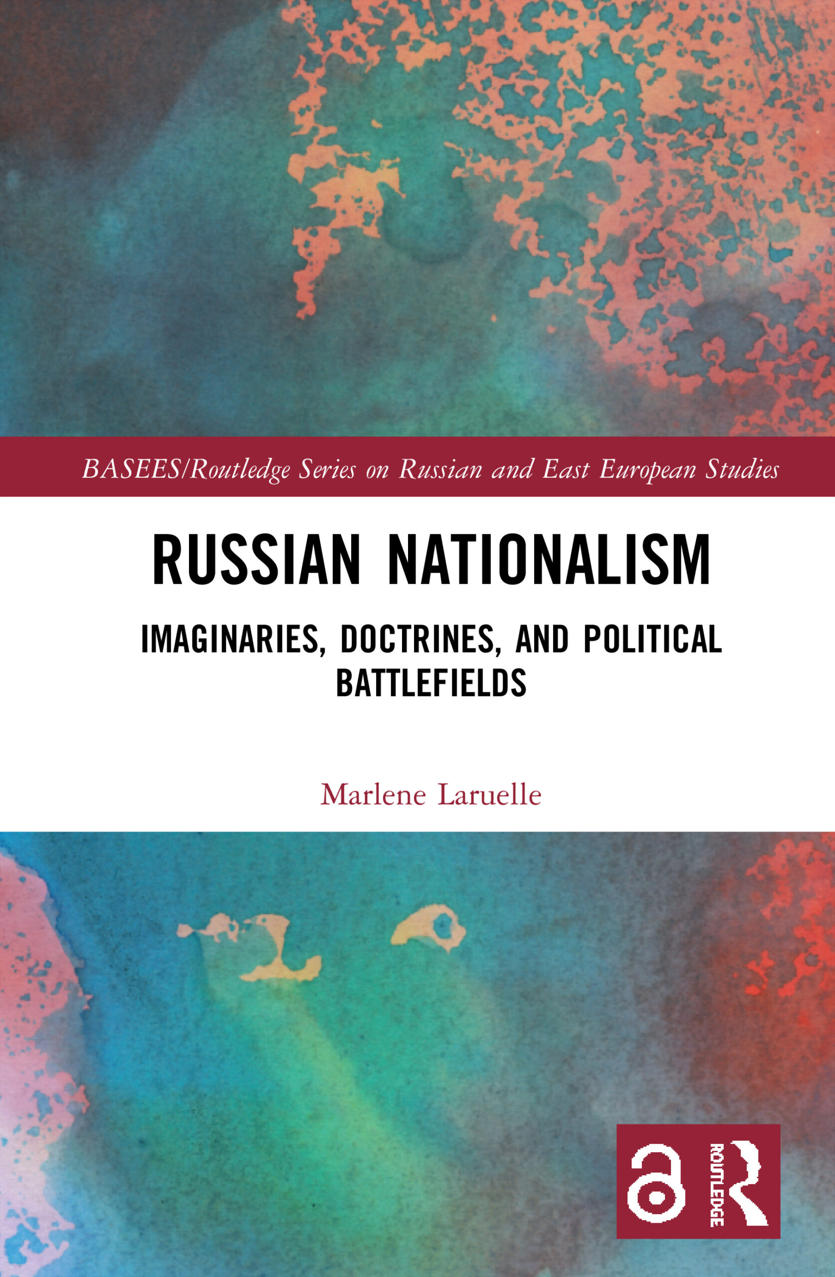 Russian Nationalism: Imaginaries, Doctrines and Political Battlefields